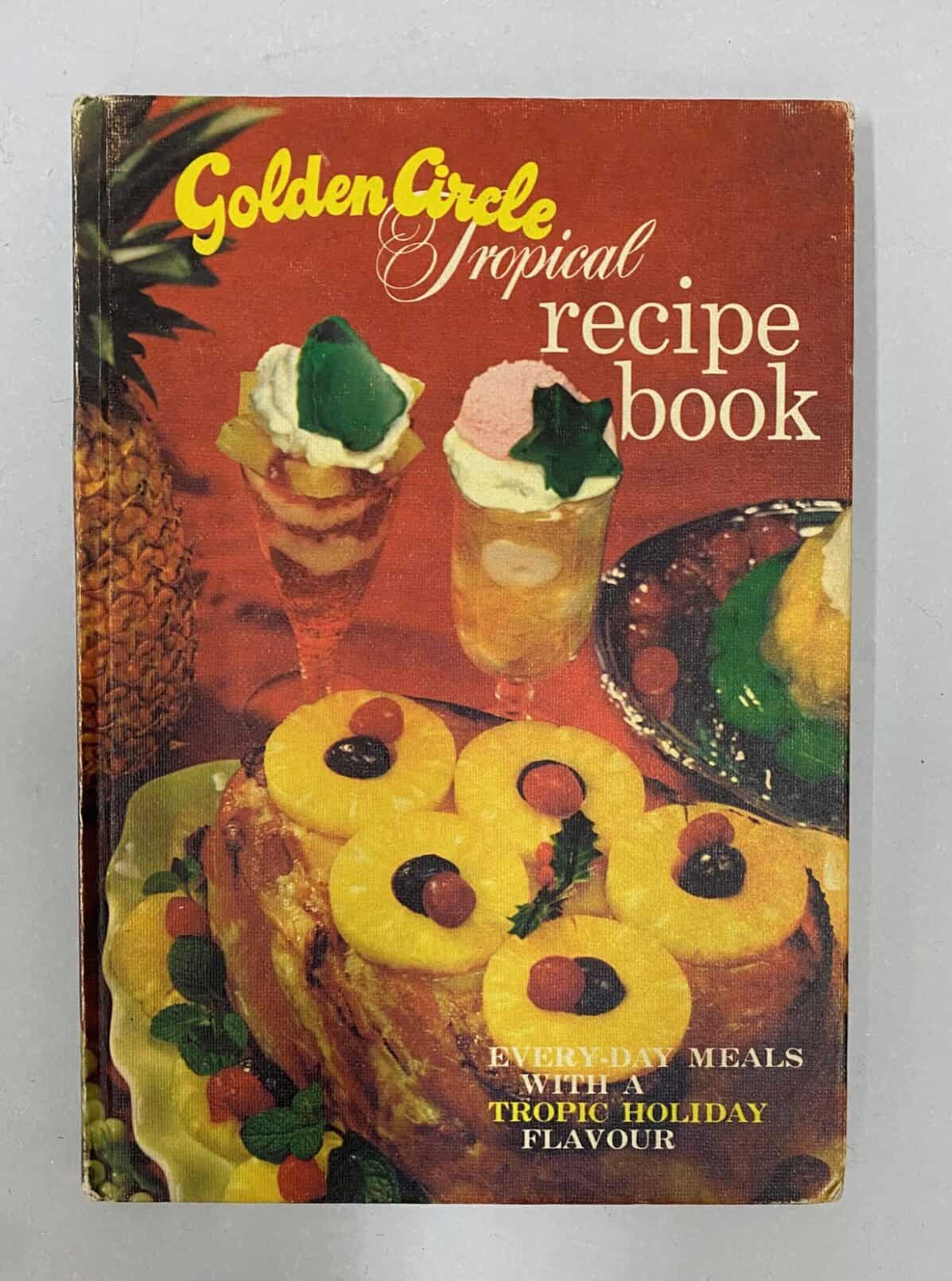 Golden Circle Tropical Cookery Book, HB, 1960s